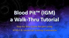 “Walk-Thru Tutorial Series” – Blood Pit™ (IGM)