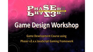 Phaser III Game Design Workshop Course
