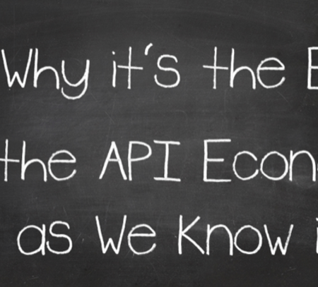 Why it’s the End of the API Economy as We Know it